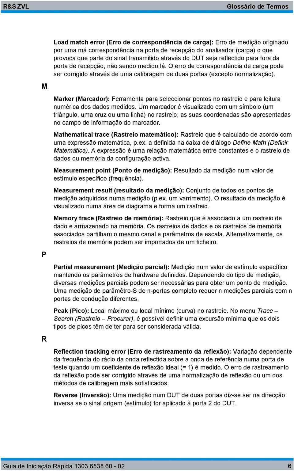 O erro de correspondência de carga pode ser corrigido através de uma calibragem de duas portas (excepto normalização).