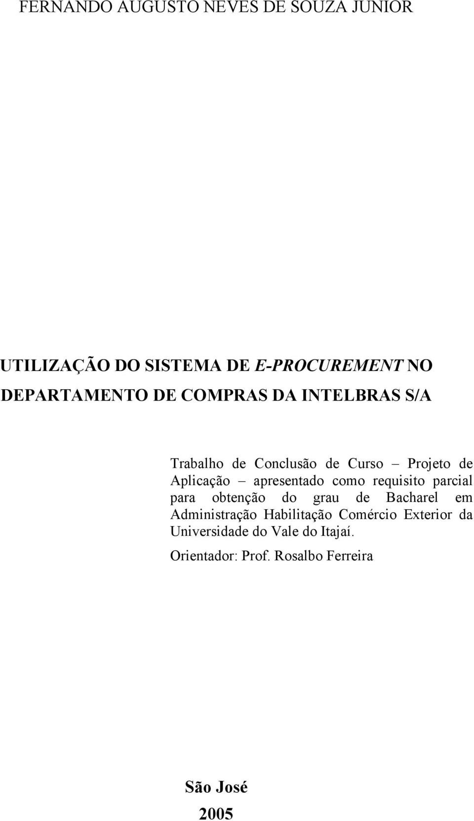 como requisito parcial para obtenção do grau de Bacharel em Administração Habilitação