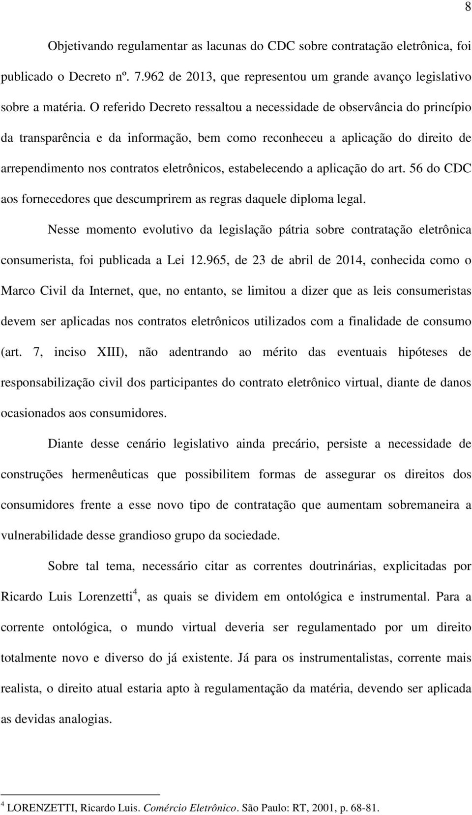 estabelecendo a aplicação do art. 56 do CDC aos fornecedores que descumprirem as regras daquele diploma legal.