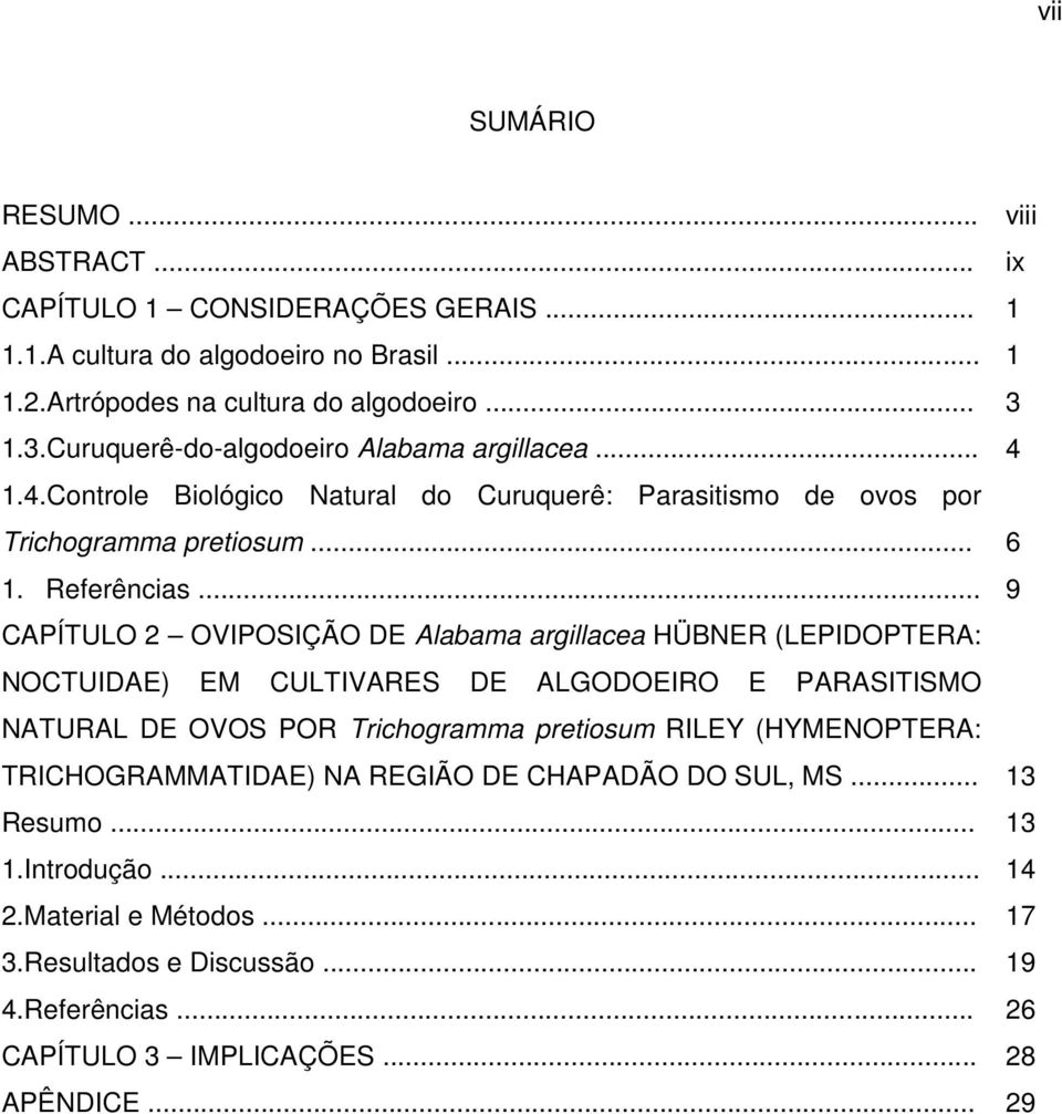 .. 9 CAPÍTULO 2 OVIPOSIÇÃO DE Alabama argillacea HÜBNER (LEPIDOPTERA: NOCTUIDAE) EM CULTIVARES DE ALGODOEIRO E PARASITISMO NATURAL DE OVOS POR Trichogramma pretiosum RILEY