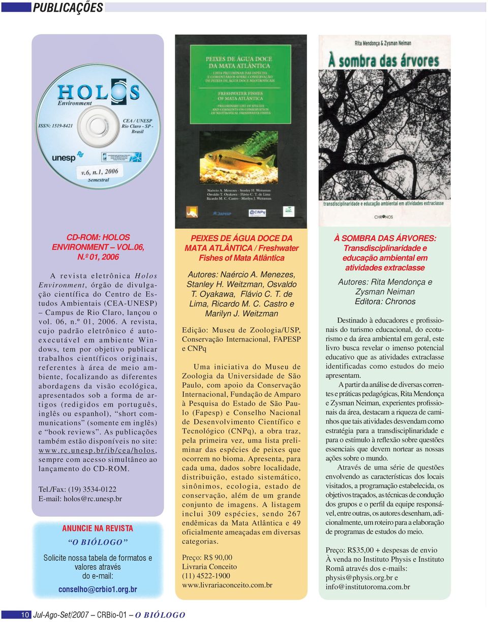 A revista eletrônica Holos Environment, órgão de divulgação científica do Centro de Estudos Ambientais (CEA-UNESP) Campus de Rio Claro, lançou o vol. 06, n.º 01, 2006.