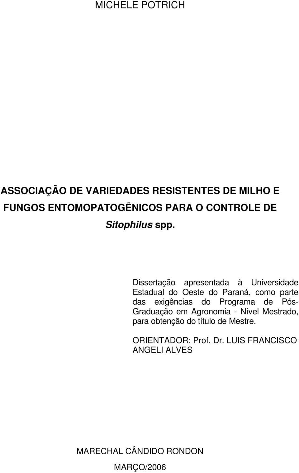 Dissertação apresentada à Universidade Estadual do Oeste do Paraná, como parte das exigências do