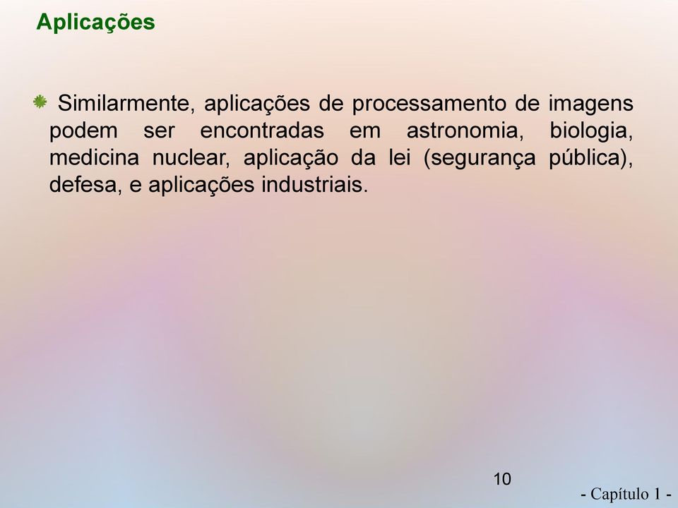 astronomia, biologia, medicina nuclear, aplicação