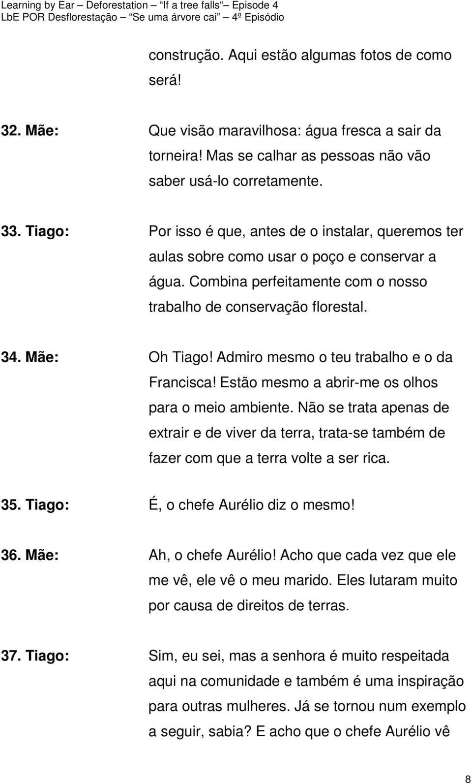 Admiro mesmo o teu trabalho e o da Francisca! Estão mesmo a abrir-me os olhos para o meio ambiente.