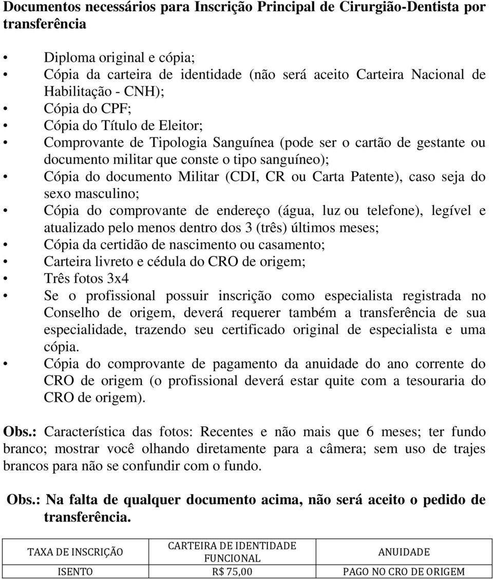 registrada no Conselho de origem, deverá requerer também a transferência de sua especialidade, trazendo seu