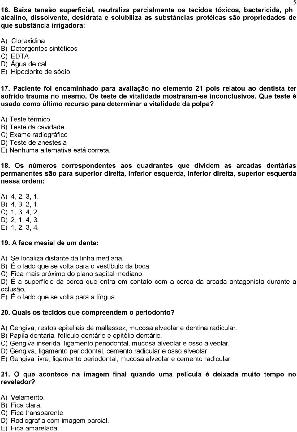 Paciente foi encaminhado para avaliação no elemento 21 pois relatou ao dentista ter sofrido trauma no mesmo. Os teste de vitalidade mostraram-se inconclusivos.