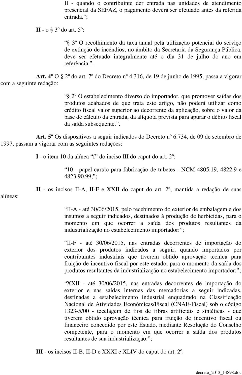 ano em referência.. Art. 4º O 2º do art. 7º do Decreto nº 4.