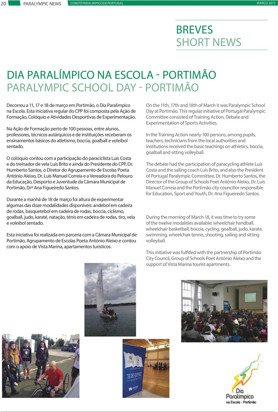 Na Ação de Formação perto de 100 pessoas, entre alunos, professores, técnicos autárquicos e de instituições receberam os ensinamentos básicos do atletismo, boccia, goalball e voleibol sentado.