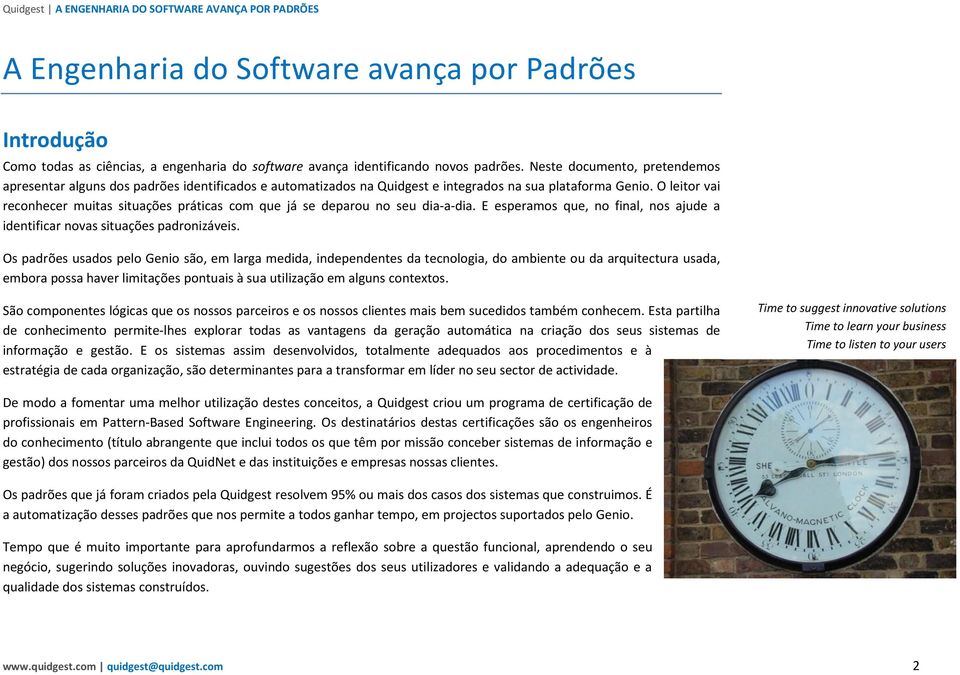 O leitor vai reconhecer muitas situações práticas com que já se deparou no seu dia-a-dia. E esperamos que, no final, nos ajude a identificar novas situações padronizáveis.