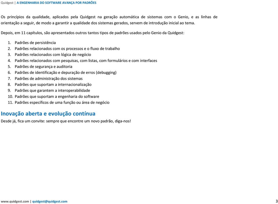 Padrões relacionados com os processos e o fluxo de trabalho 3. Padrões relacionados com lógica de negócio 4. Padrões relacionados com pesquisas, com listas, com formulários e com interfaces 5.