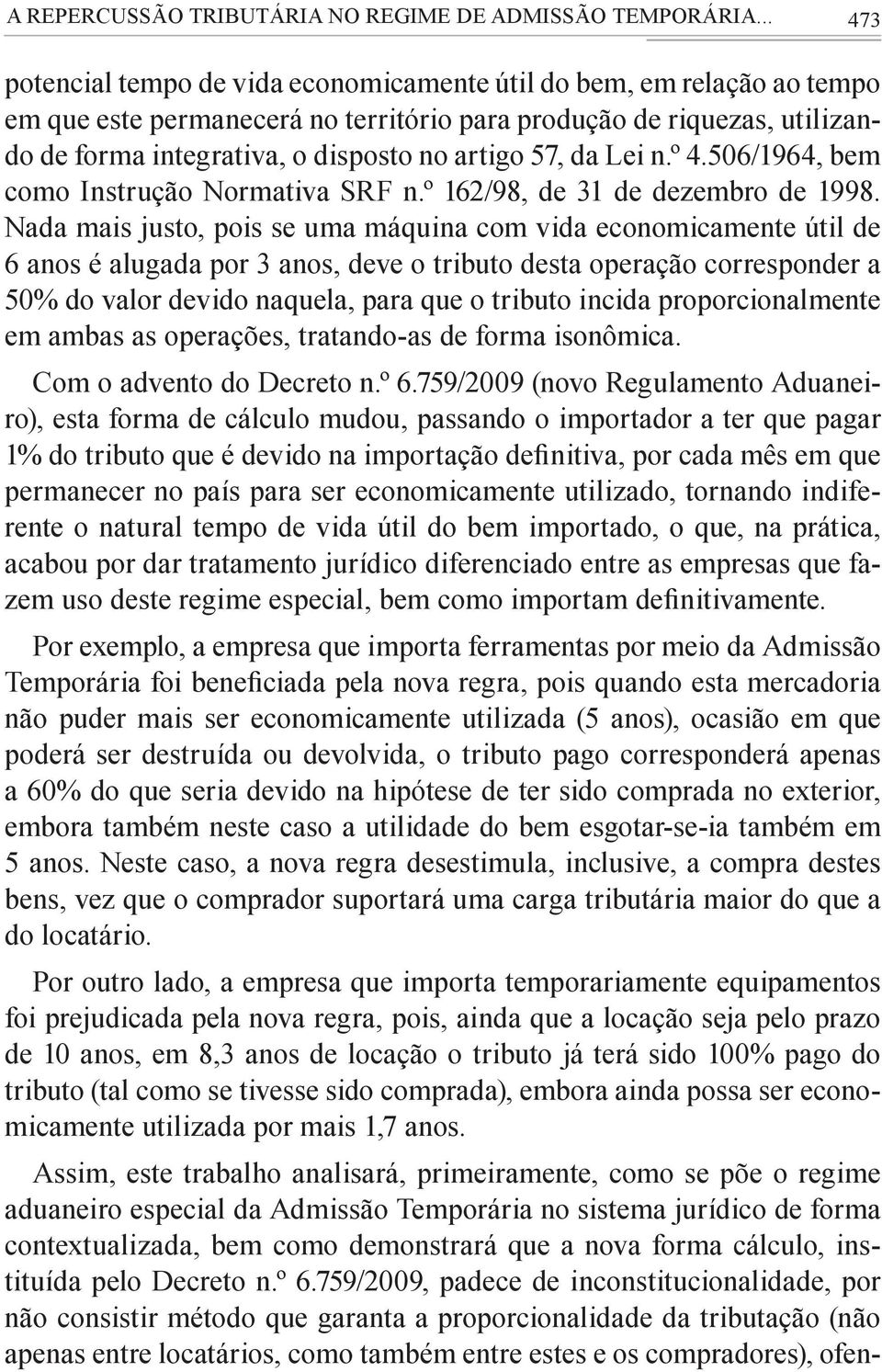 57, da Lei n.º 4.506/1964, bem como Instrução Normativa SRF n.º 162/98, de 31 de dezembro de 1998.