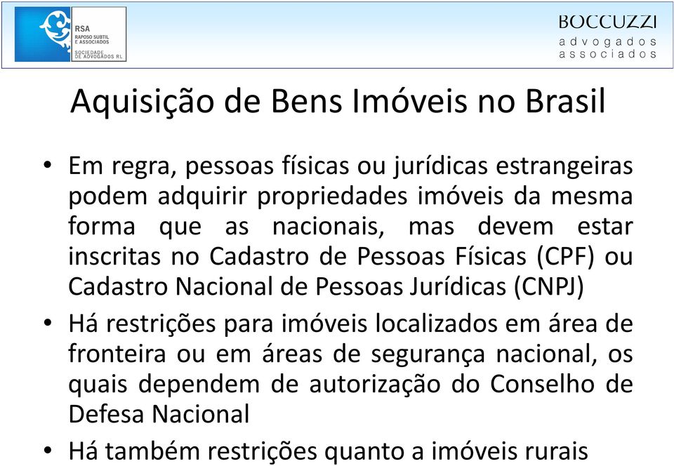 Nacional de Pessoas Jurídicas(CNPJ) Há restrições para imóveis localizados em área de fronteira ou em áreas de