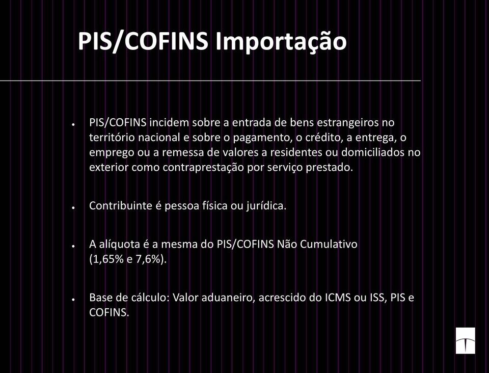 como contraprestação por serviço prestado. Contribuinte é pessoa física ou jurídica.