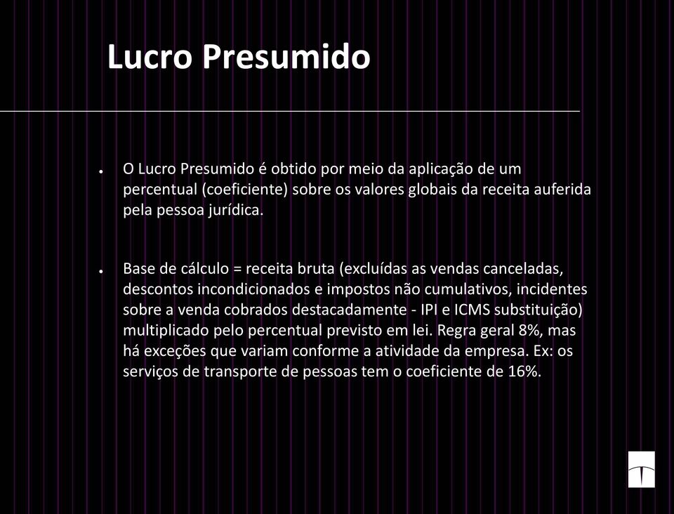 Base de cálculo = receita bruta (excluídas as vendas canceladas, descontos incondicionados e impostos não cumulativos, incidentes sobre