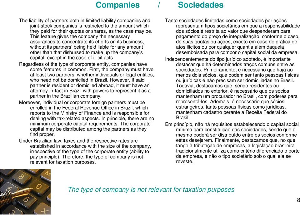 company s capital, except in the case of illicit acts. Regardless of the type of corporate entity, companies have some features in common.