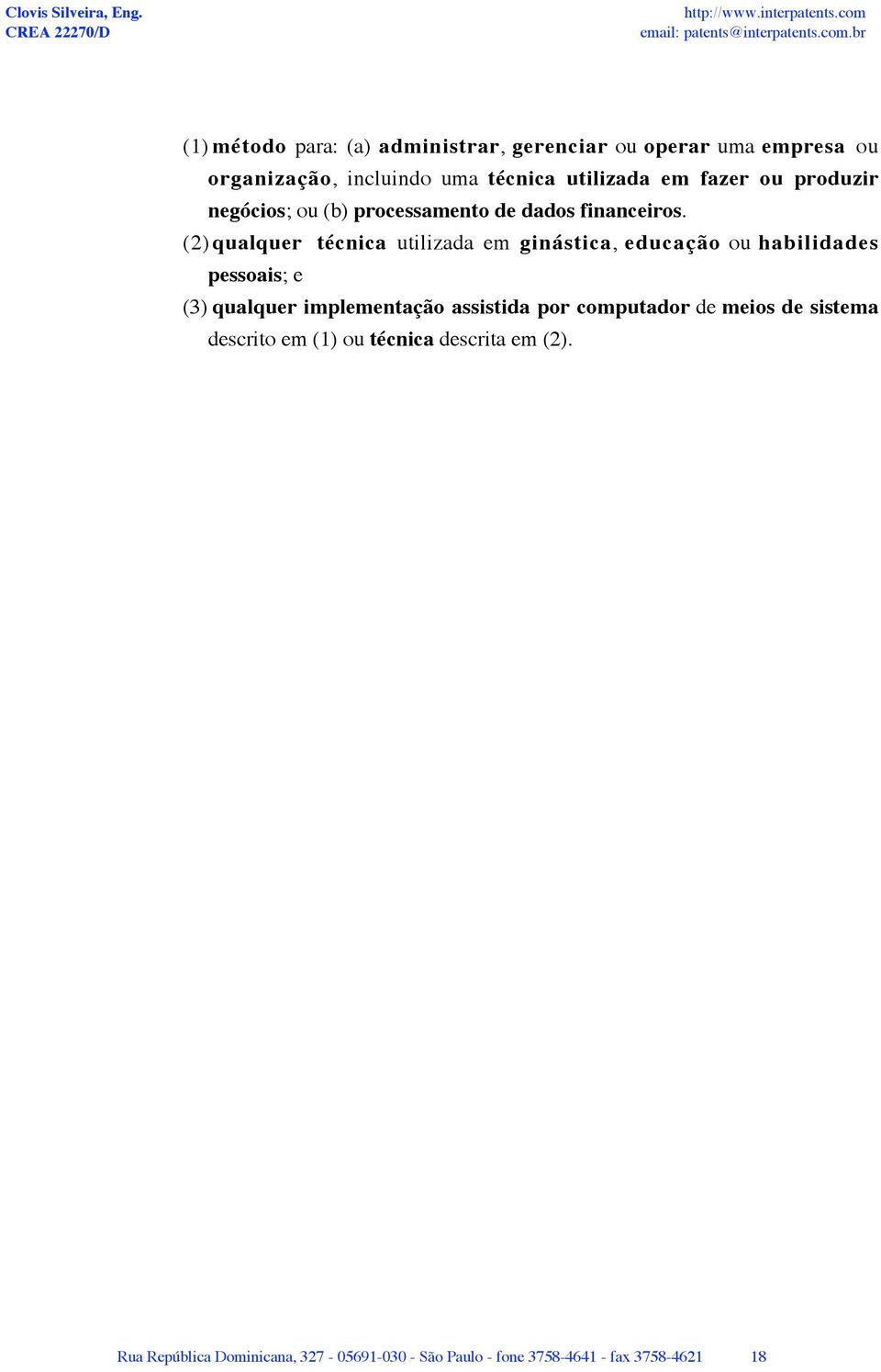 (2) qualquer técnica utilizada em ginástica, educação ou habilidades pessoais; e (3) qualquer implementação assistida