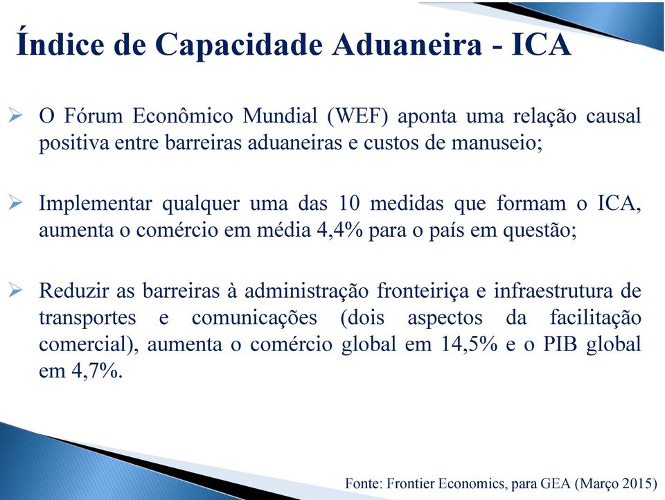 o país em questão; Reduzir as barreiras à administração fronteiriça e infraestrutura de transportes e comunicações (dois