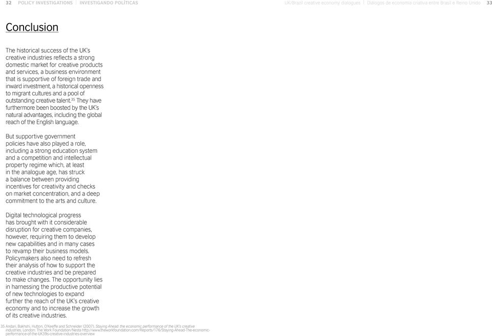 cultures and a pool of outstanding creative talent. 35 They have furthermore been boosted by the UK s natural advantages, including the global reach of the English language.
