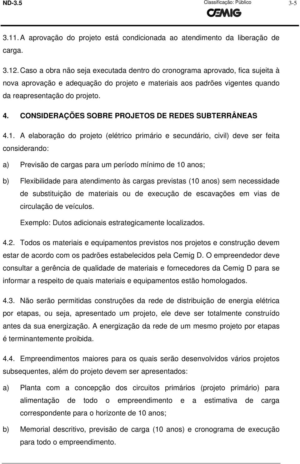 CONSIDERAÇÕES SOBRE PROJETOS DE REDES SUBTERRÂNEAS 4.1.