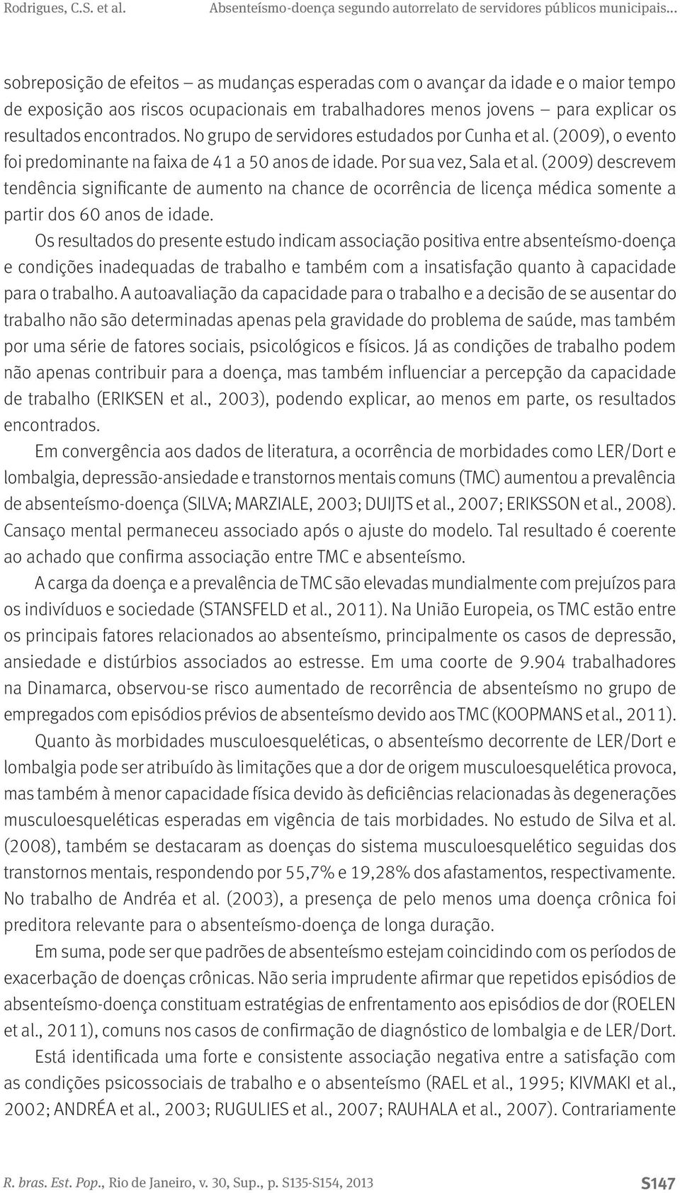 (2009) descrevem tendência significante de aumento na chance de ocorrência de licença médica somente a partir dos 60 anos de idade.