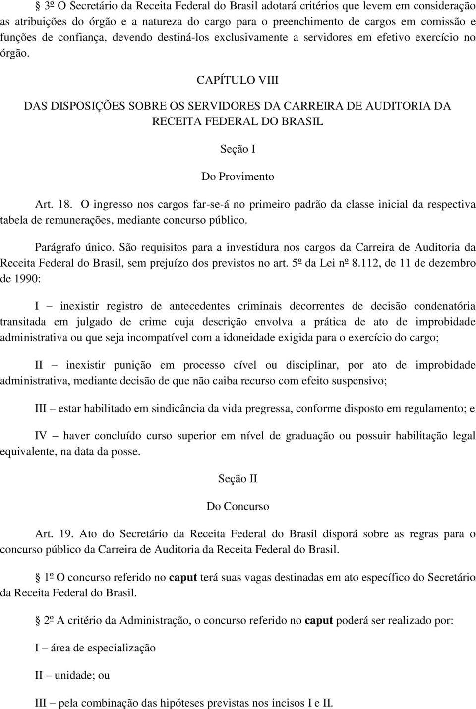 CAPÍTULO VIII DAS DISPOSIÇÕES SOBRE OS SERVIDORES DA CARREIRA DE AUDITORIA DA RECEITA FEDERAL DO BRASIL Seção I Do Provimento Art. 18.