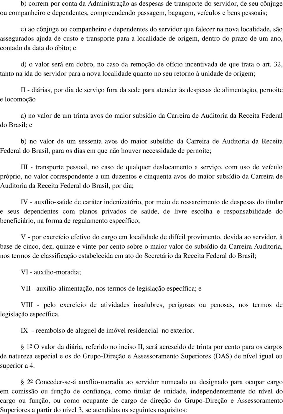 d) o valor será em dobro, no caso da remoção de ofício incentivada de que trata o art.