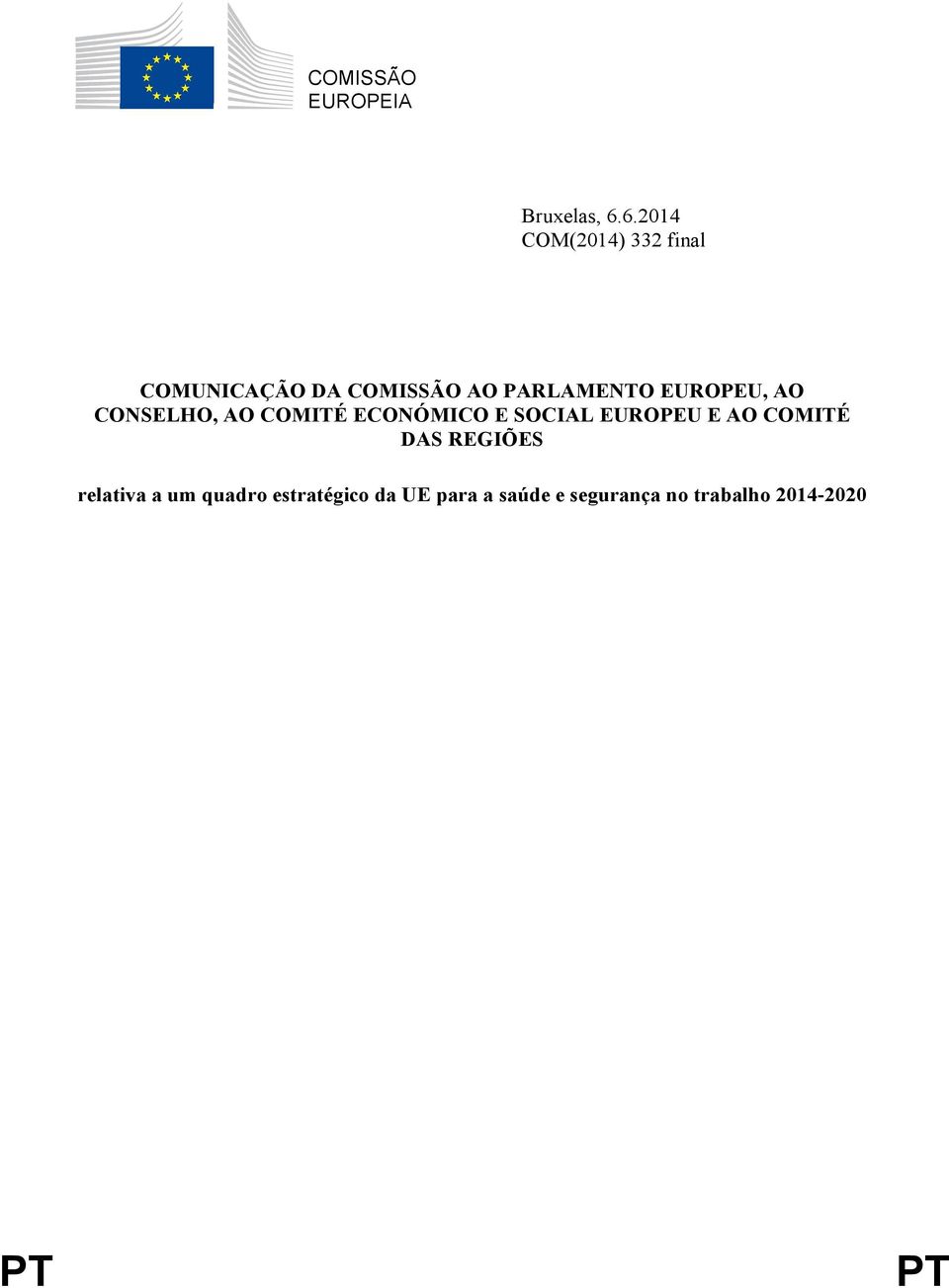 EUROPEU, AO CONSELHO, AO COMITÉ ECONÓMICO E SOCIAL EUROPEU E AO