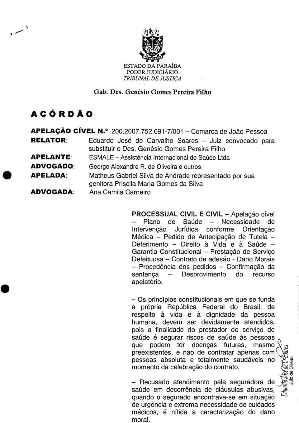 Genésio Gomes Pereira Filho APELANTE: ESMALE Assistência Internacional de Saúde Ltda ADVOGADO: George Alexandre R.