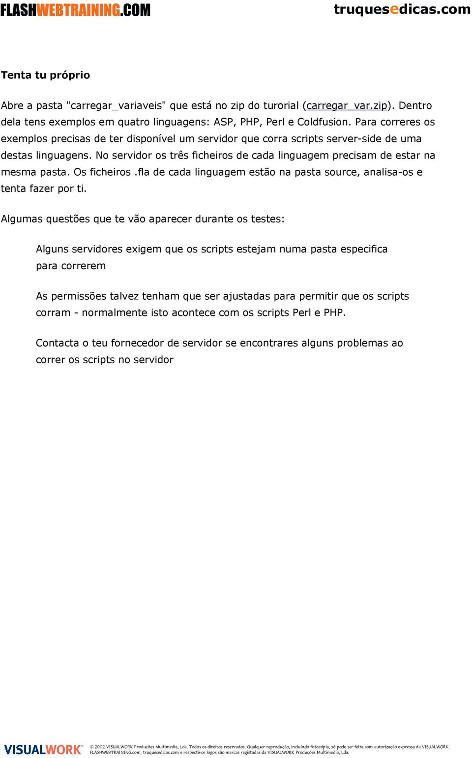 No servidor os três ficheiros de cada linguagem precisam de estar na mesma pasta. Os ficheiros.fla de cada linguagem estão na pasta source, analisa-os e tenta fazer por ti.