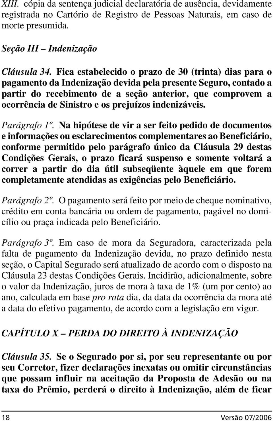 e os prejuízos indenizáveis. Parágrafo 1º.