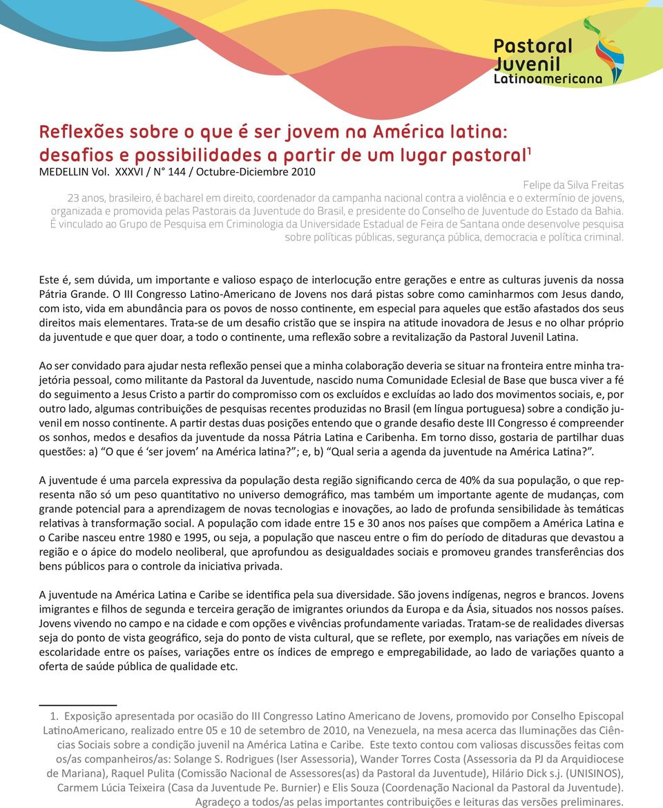 promovida pelas Pastorais da Juventude do Brasil, e presidente do Conselho de Juventude do Estado da Bahia.