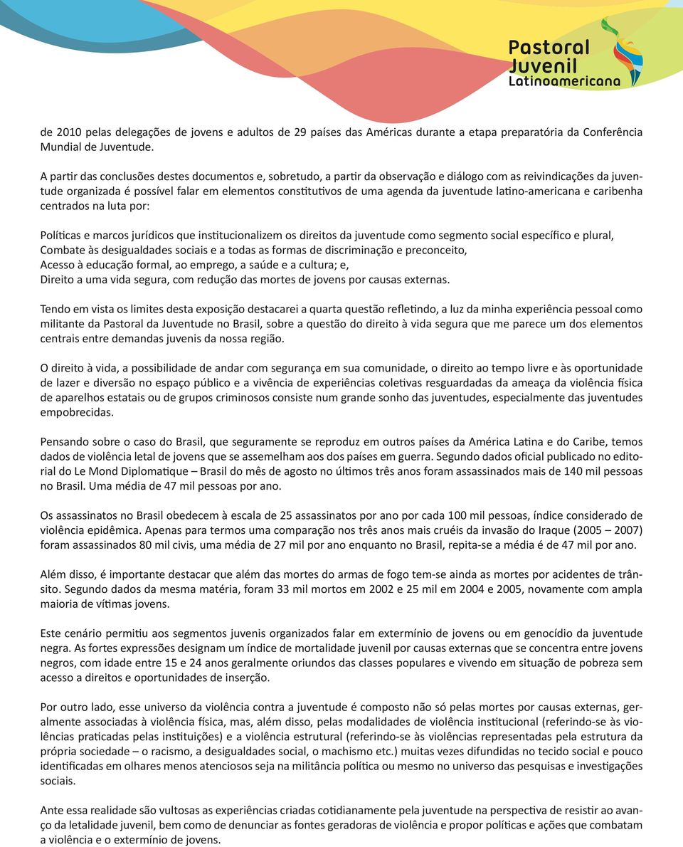 juventude latino-americana e caribenha centrados na luta por: Políticas e marcos jurídicos que institucionalizem os direitos da juventude como segmento social específico e plural, Combate às