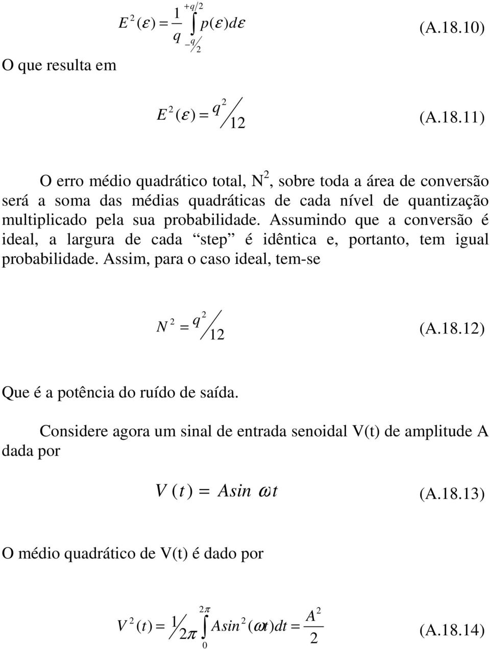 11) O erro médio quadrático total, N, sobre toda a área de conversão será a soma das médias quadráticas de cada nível de quantização multiplicado pela sua