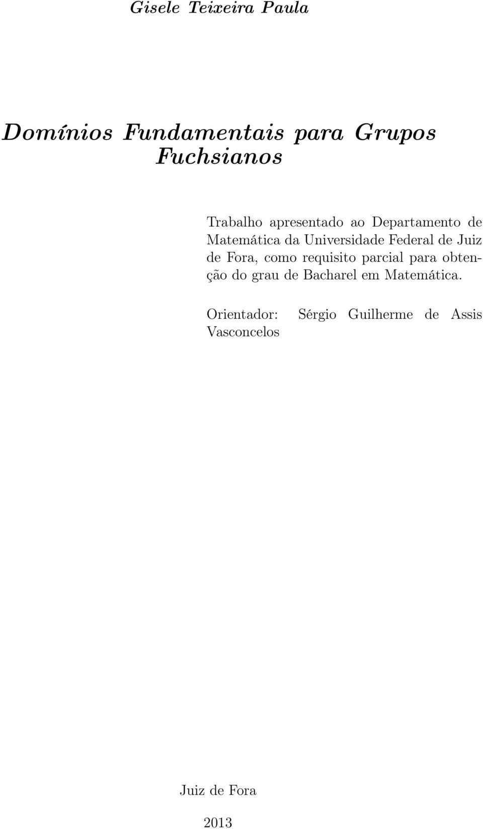 de Juiz de Fora, como requisito parcial para obtenção do grau de Bacharel