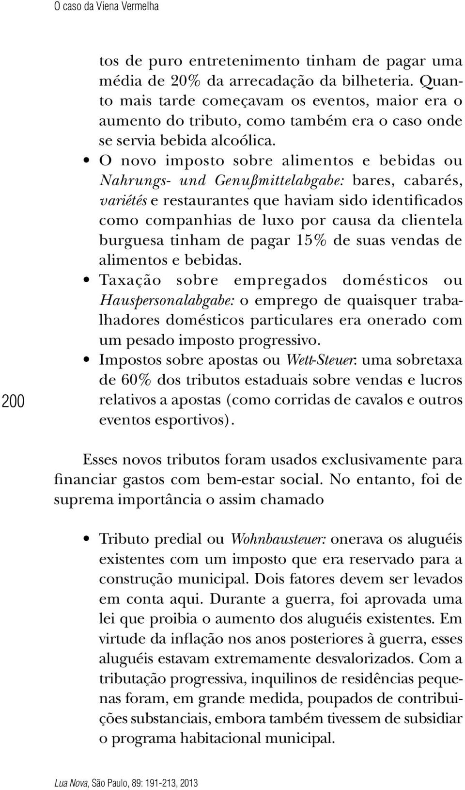 O novo imposto sobre alimentos e bebidas ou Nahrungs- und Genußmittelabgabe: bares, cabarés, variétés e restaurantes que haviam sido identificados como companhias de luxo por causa da clientela