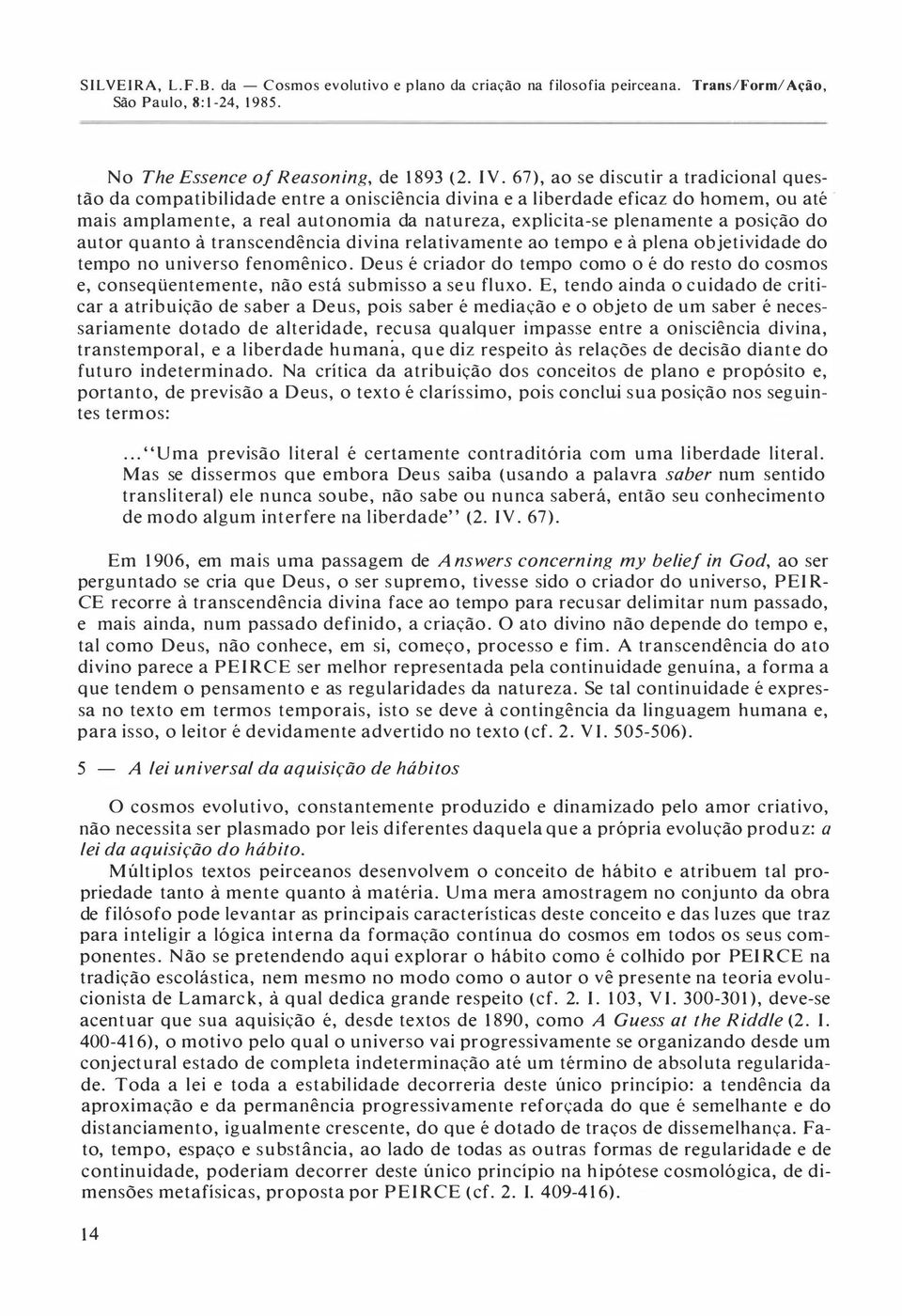 posição do autor quanto à transcendência divina relativamente ao tempo e à plena objetividade do tempo no universo fenomênico.