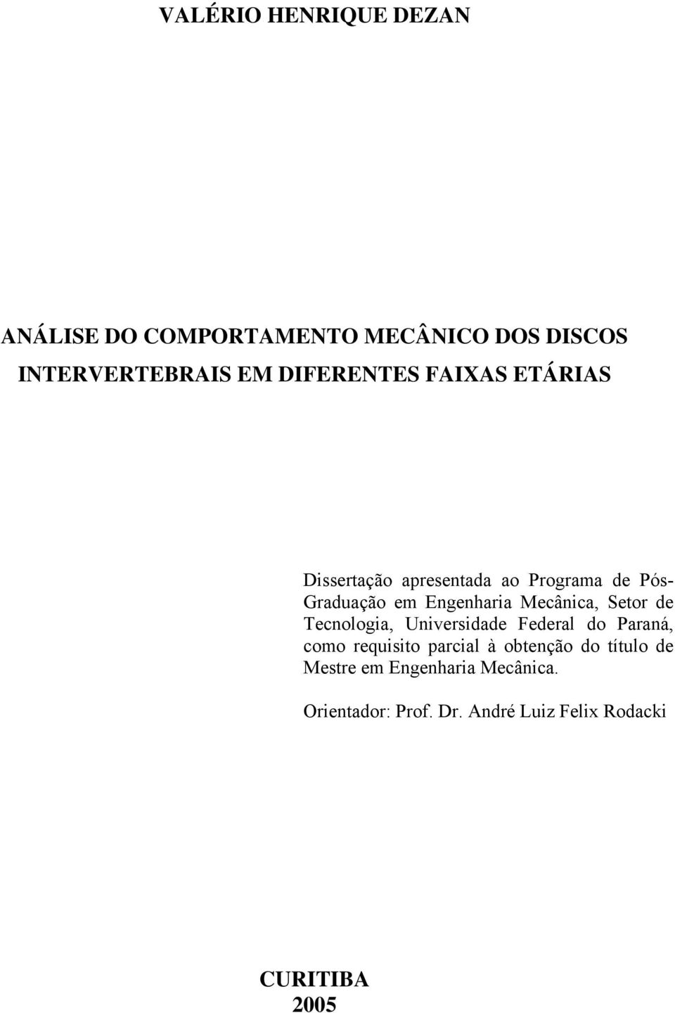 Mecânica, Setor de Tecnologia, Universidade Federal do Paraná, como requisito parcial à