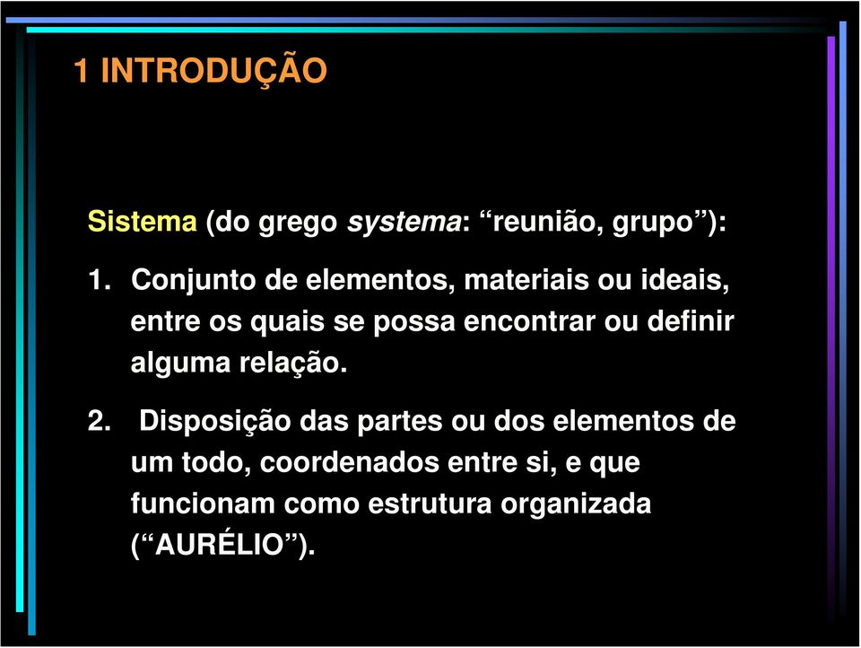 encontrar ou definir alguma relação. 2.