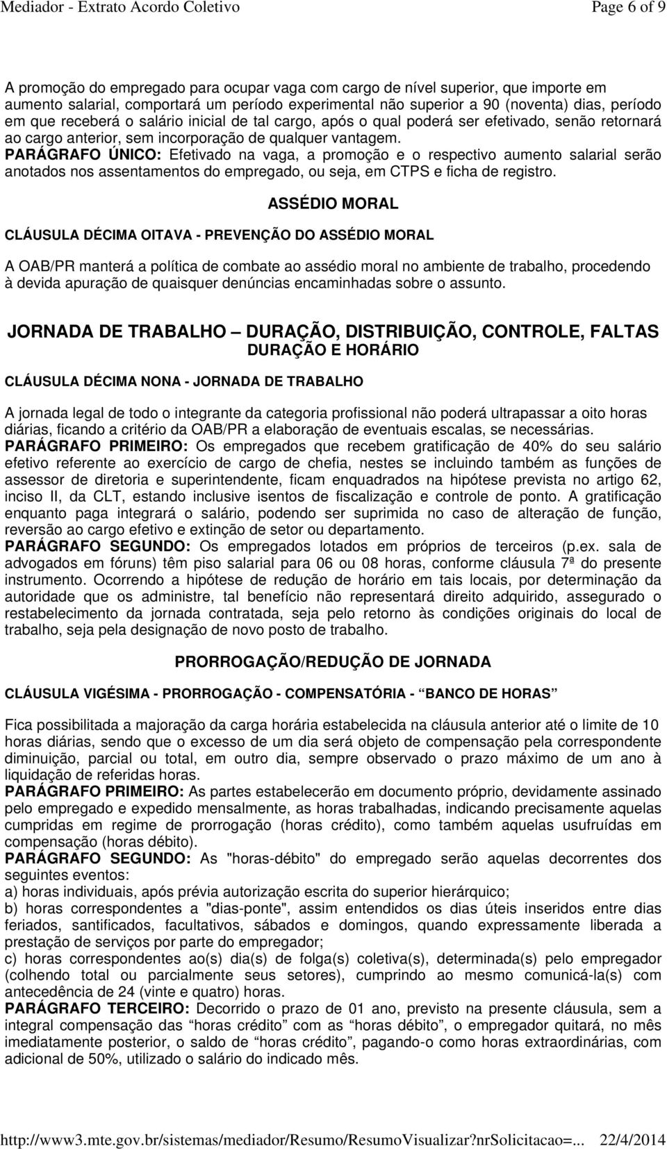 PARÁGRAFO ÚNICO: Efetivado na vaga, a promoção e o respectivo aumento salarial serão anotados nos assentamentos do empregado, ou seja, em CTPS e ficha de registro.