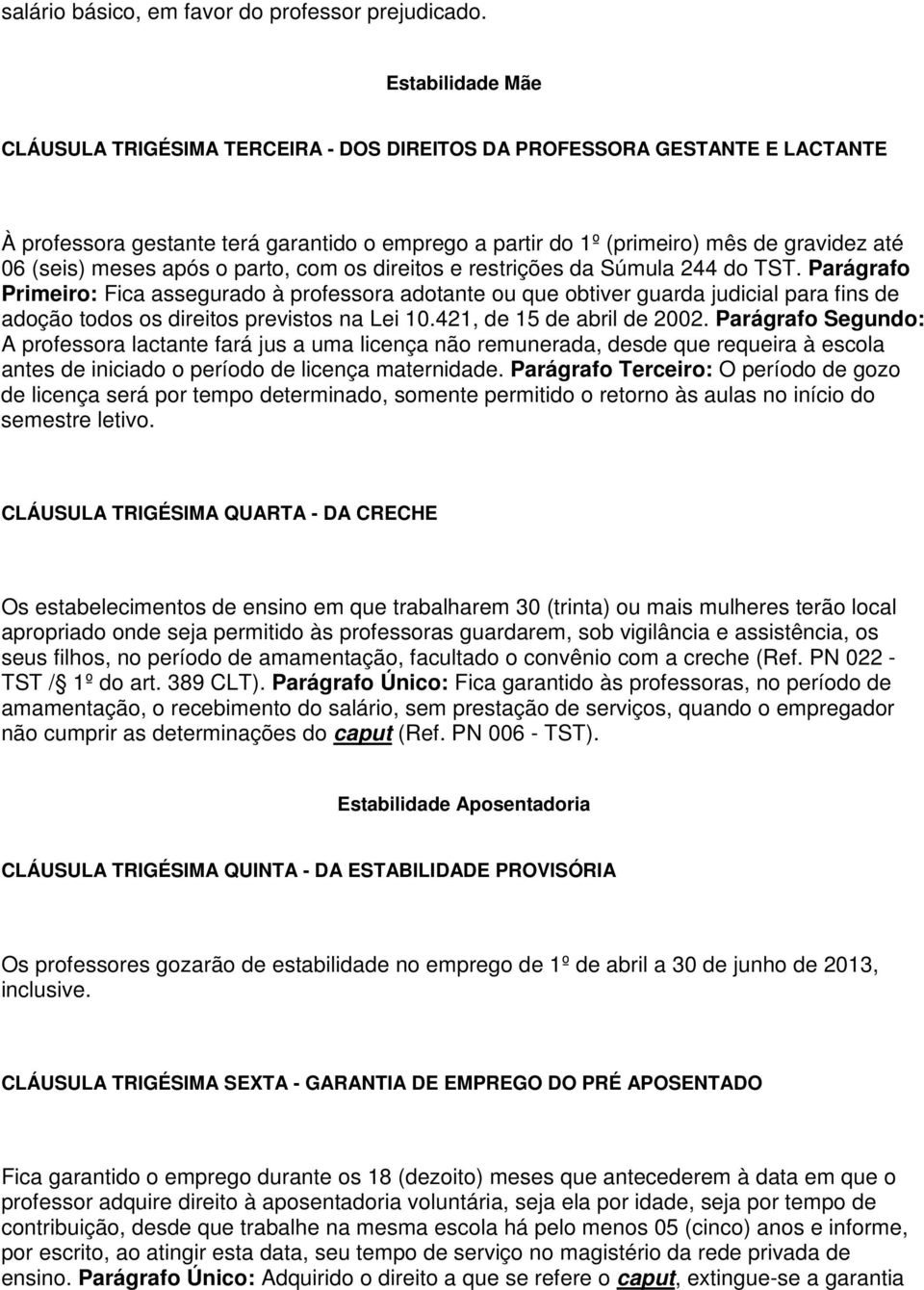 meses após o parto, com os direitos e restrições da Súmula 244 do TST.