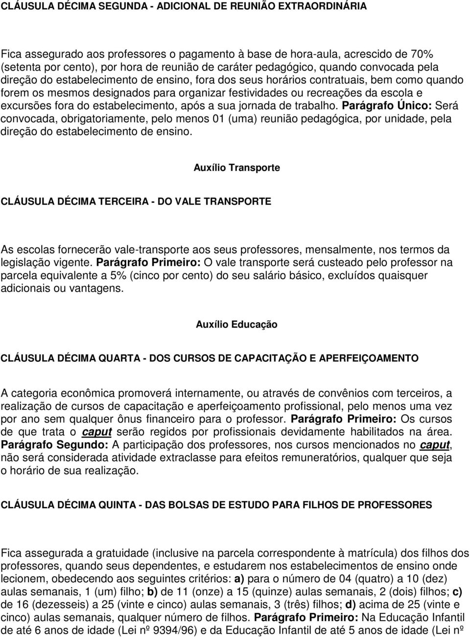 escola e excursões fora do estabelecimento, após a sua jornada de trabalho.