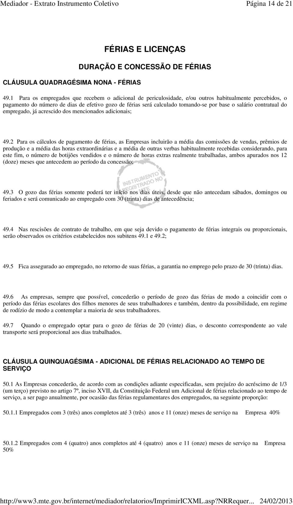 salário contratual do empregado, já acrescido dos mencionados adicionais; 49.