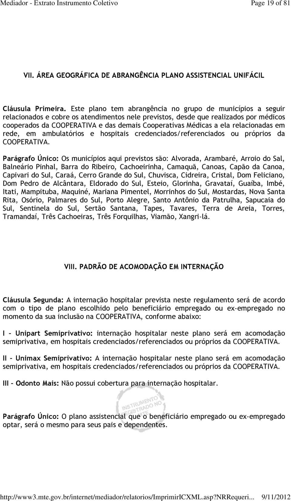 Médicas a ela relacionadas em rede, em ambulatórios e hospitais credenciados/referenciados ou próprios da COOPERATIVA.