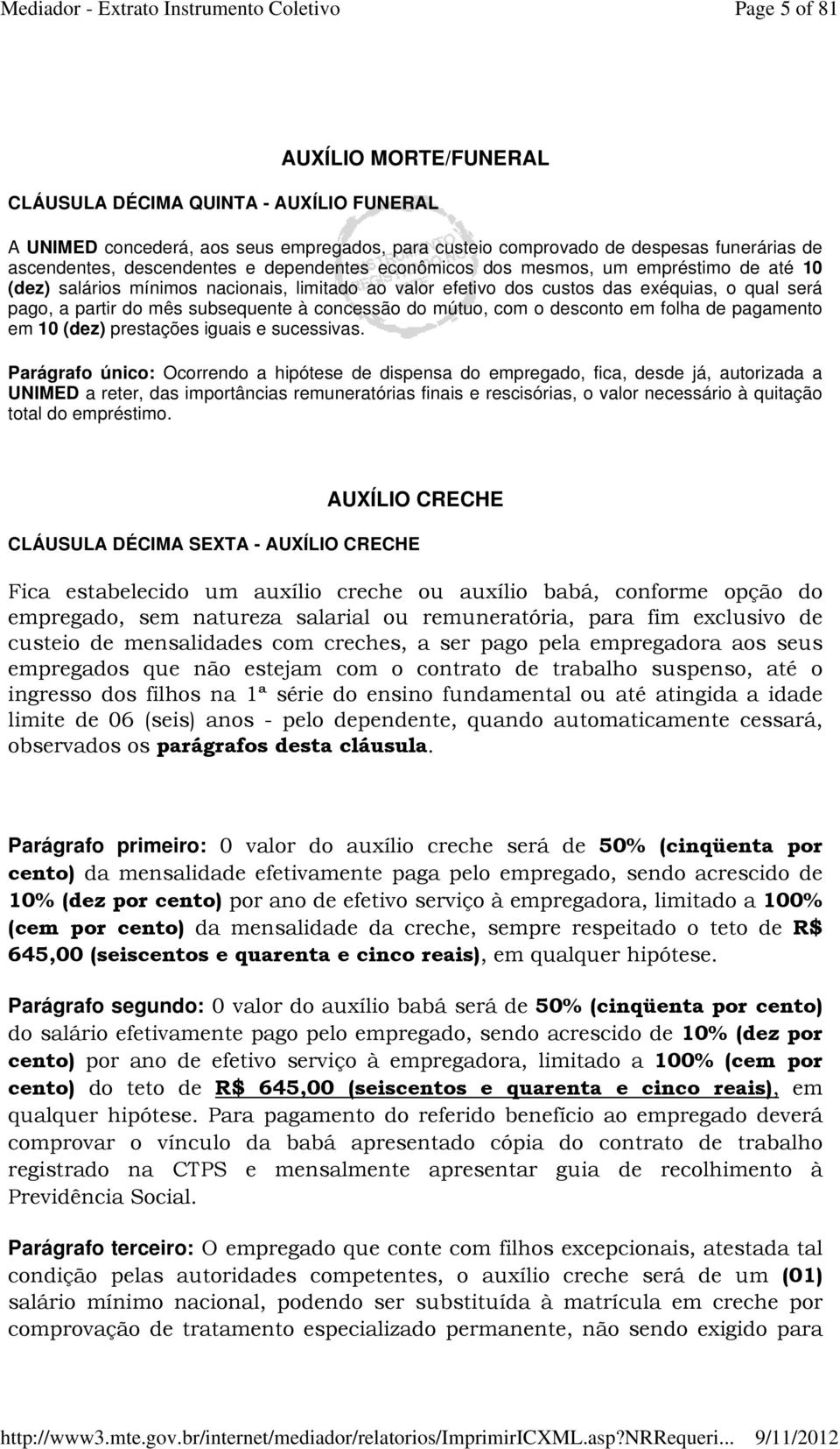 concessão do mútuo, com o desconto em folha de pagamento em 10 (dez) prestações iguais e sucessivas.