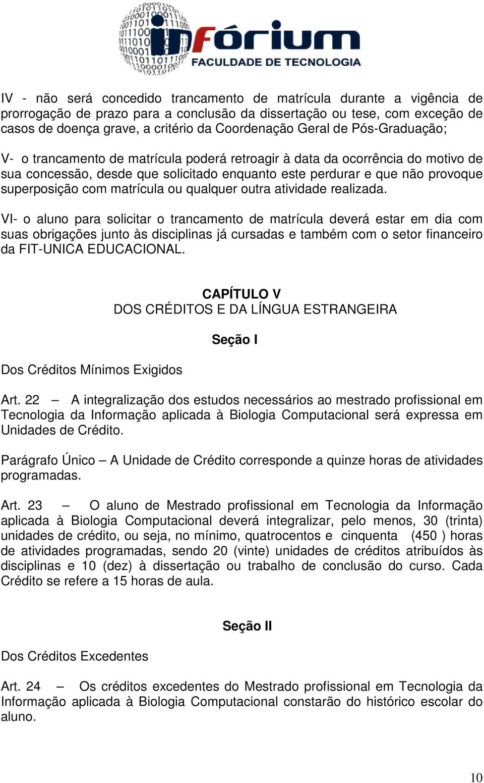 matrícula ou qualquer outra atividade realizada.