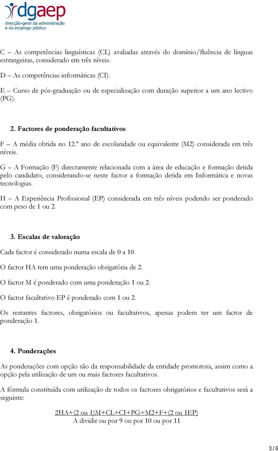 º ano de escolaridade ou equivalente (M2) considerada em três níveis.