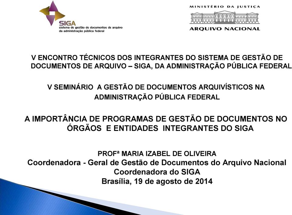 IMPORTÂNCIA DE PROGRAMAS DE GESTÃO DE DOCUMENTOS NO ÓRGÃOS E ENTIDADES INTEGRANTES DO SIGA PROFª MARIA IZABEL