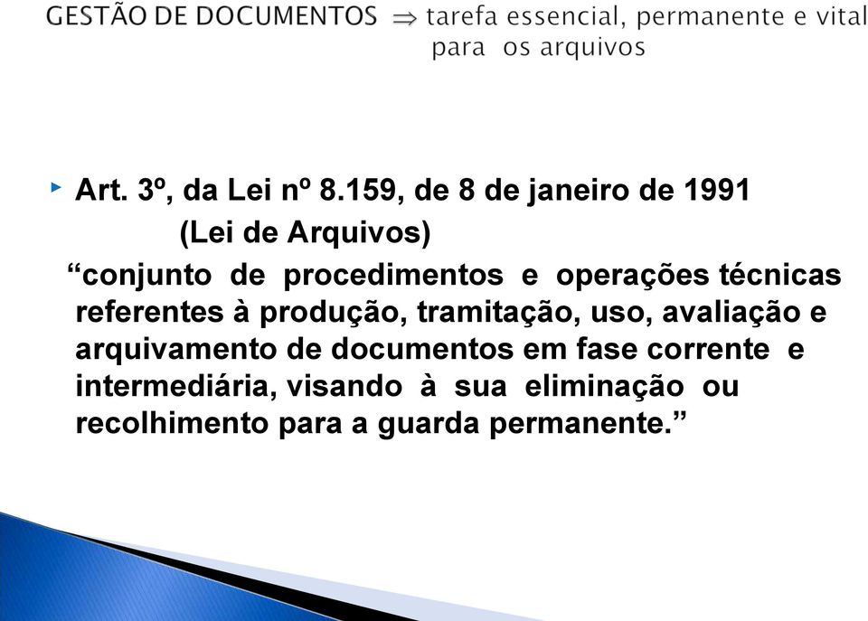 e operações técnicas referentes à produção, tramitação, uso, avaliação e