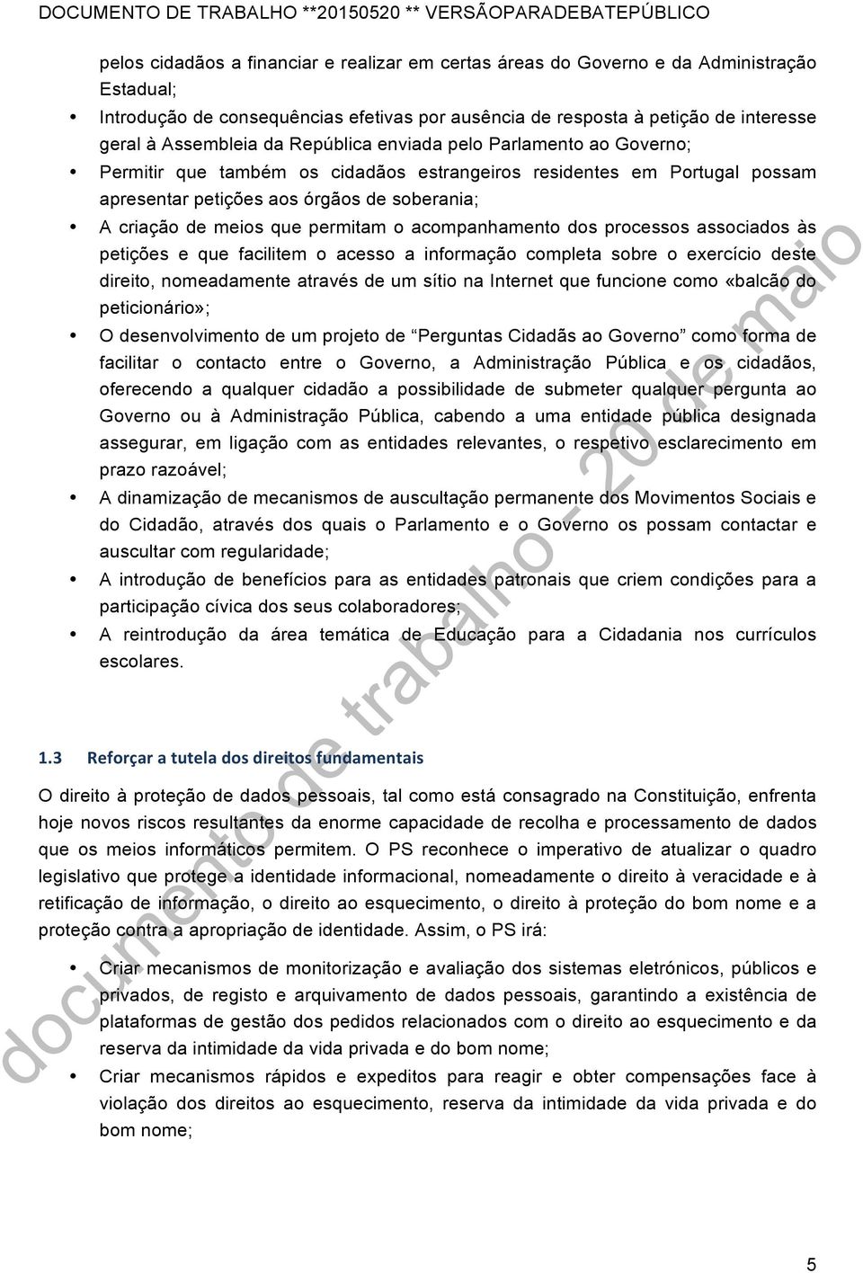 permitam o acompanhamento dos processos associados às petições e que facilitem o acesso a informação completa sobre o exercício deste direito, nomeadamente através de um sítio na Internet que