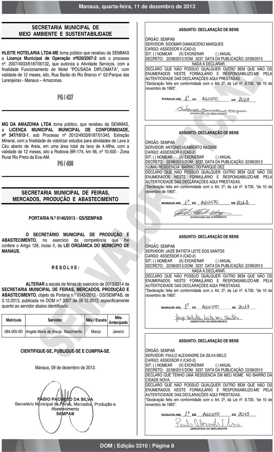 - Manaus Amazonas. SERVIDOR: SIDOMAR DAMASCENO MARQUES CARGO: ASSESSOR II (CAD-2) DECRETO: 22/08/2013 DOM: 3237 DATA DA PUBLICAÇÃO: 22/08/2013 NADA A DECLARAR.